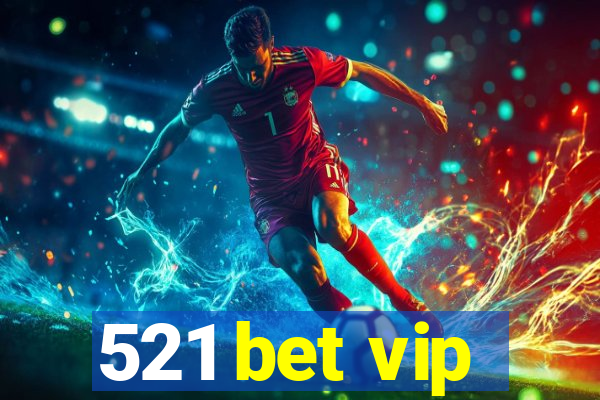 521 bet vip